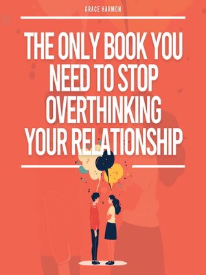 cover image of The Only Book You Need to Stop Overthinking Your Relationship